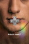 Nonton film Streaming Pray Away (2021) subtitle Bahasa Indonesia Nonton film Streaming Pray Away (2021) subtitle Bahasa Indonesia