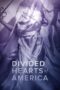 Nonton film Streaming Divided Hearts of America (2020) subtitle Bahasa Indonesia Nonton film Streaming Divided Hearts of America (2020) subtitle Bahasa Indonesia