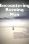 Nonton film Streaming Encountering Burning Man (2010) subtitle Bahasa Indonesia Nonton film Streaming Encountering Burning Man (2010) subtitle Bahasa Indonesia