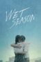 Nonton film Streaming Wet Season (2019) subtitle Bahasa Indonesia Nonton film Streaming Wet Season (2019) subtitle Bahasa Indonesia
