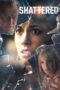 Nonton film Streaming Shattered (2017) subtitle Bahasa Indonesia Nonton film Streaming Shattered (2017) subtitle Bahasa Indonesia